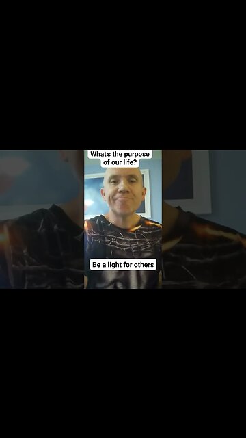 Purpose of our life to be a light for others-sometimes we forget this