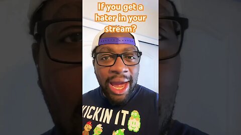 What do you do when you get a hater in your stream? #tips #advice #livestream