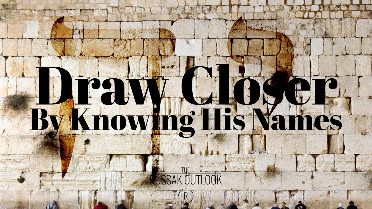 Draw Closer by Knowing His Names