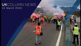 UK Column News - 24th March 2023