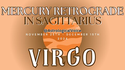 Virgo Mercury Retrograde in Sagittarius Nov 25 Dec15