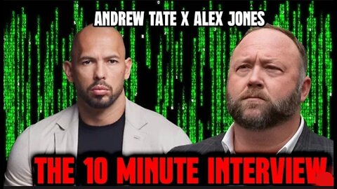 Alex Jones x Andrew Tate / The 10 Minutes Interview