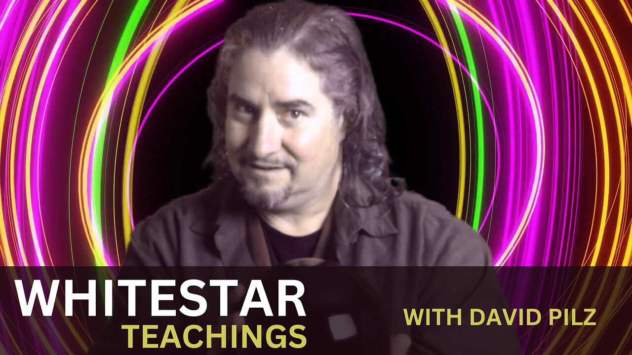 WHITESTAR TEACHINGS WITH DAVID PILZ NEW SHOW