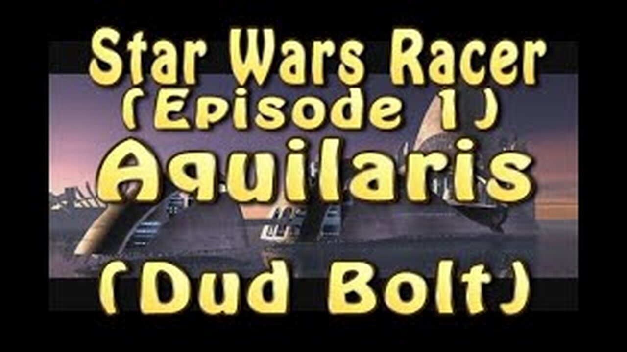 Star Wars Racer (Episode 1) Aquilaris (Dud Bolt)