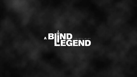 A Blind Legend PT 1