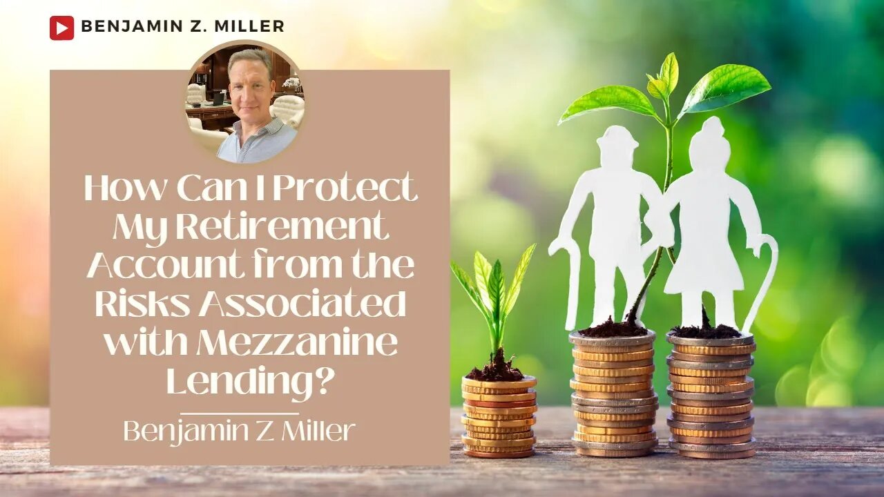 How Can I Protect My Retirement Account from the Risks Associated with Mezzanine Lending?