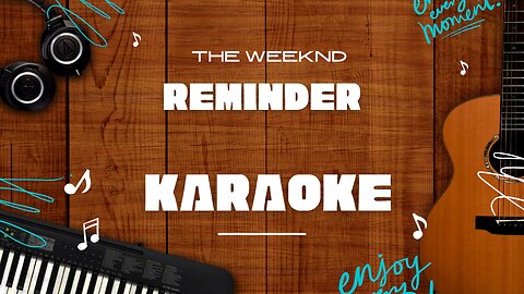 Reminder - The Weeknd♬ Karaoke