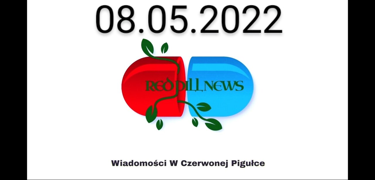 Red Pill News | Wiadomości W Czerwonej Pigułce 08.05.2022