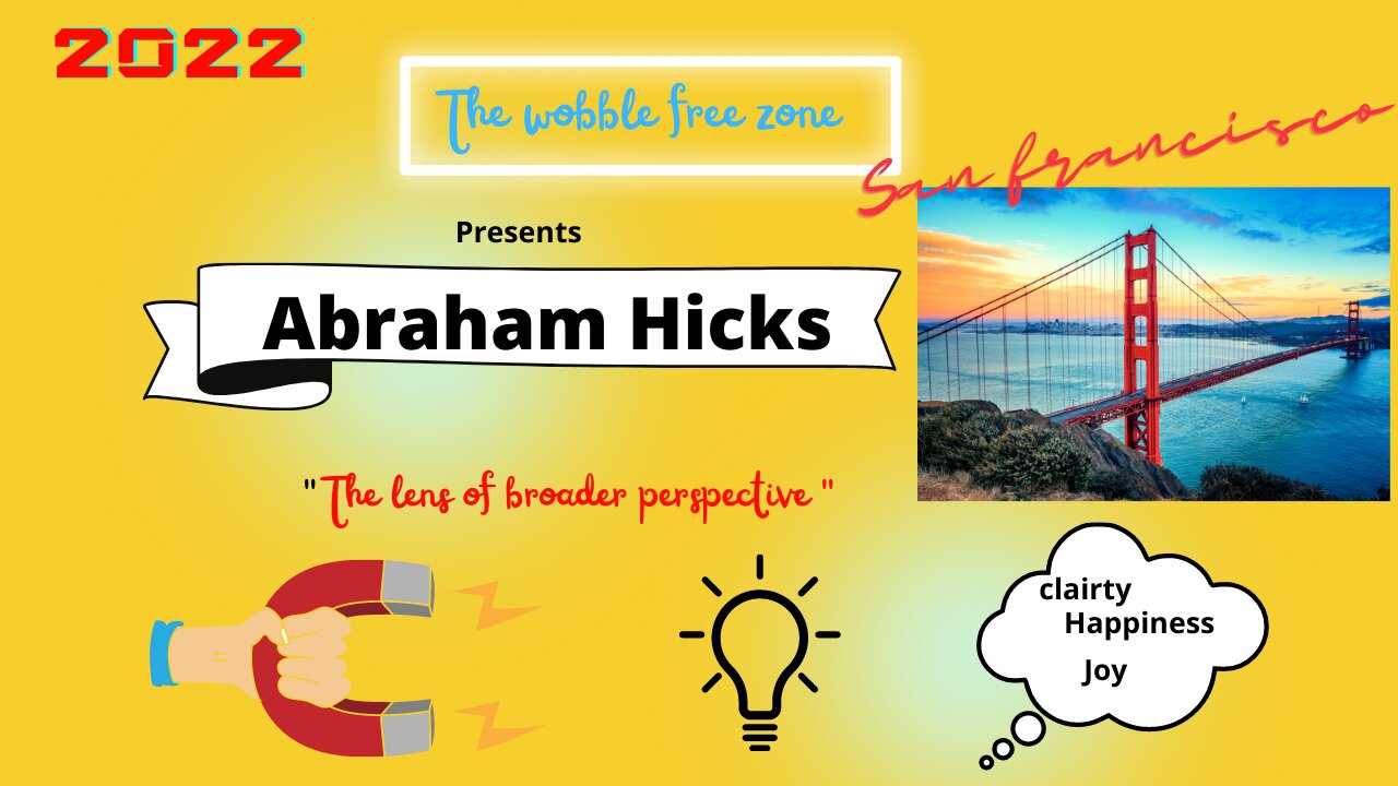 Abraham Hicks, Esther Hicks " The lens of broader perspective " San Francisco