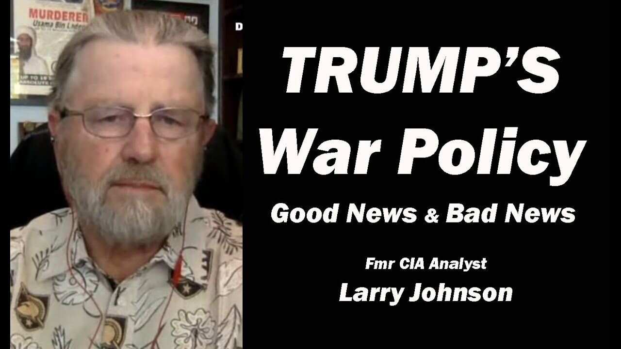 TRUMP'S War Policy: Good News & Bad News w/Larry Johnson