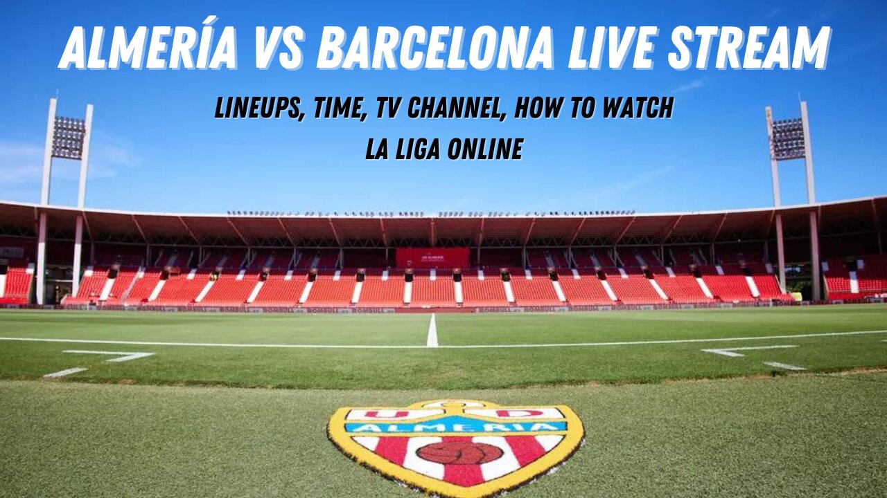 Almería vs Barcelona LIVE: Clash for Pride and Points!