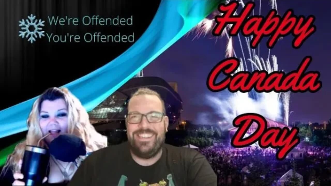 Ep#148 Happy Canada Day | We're Offended You're Offended Podcast