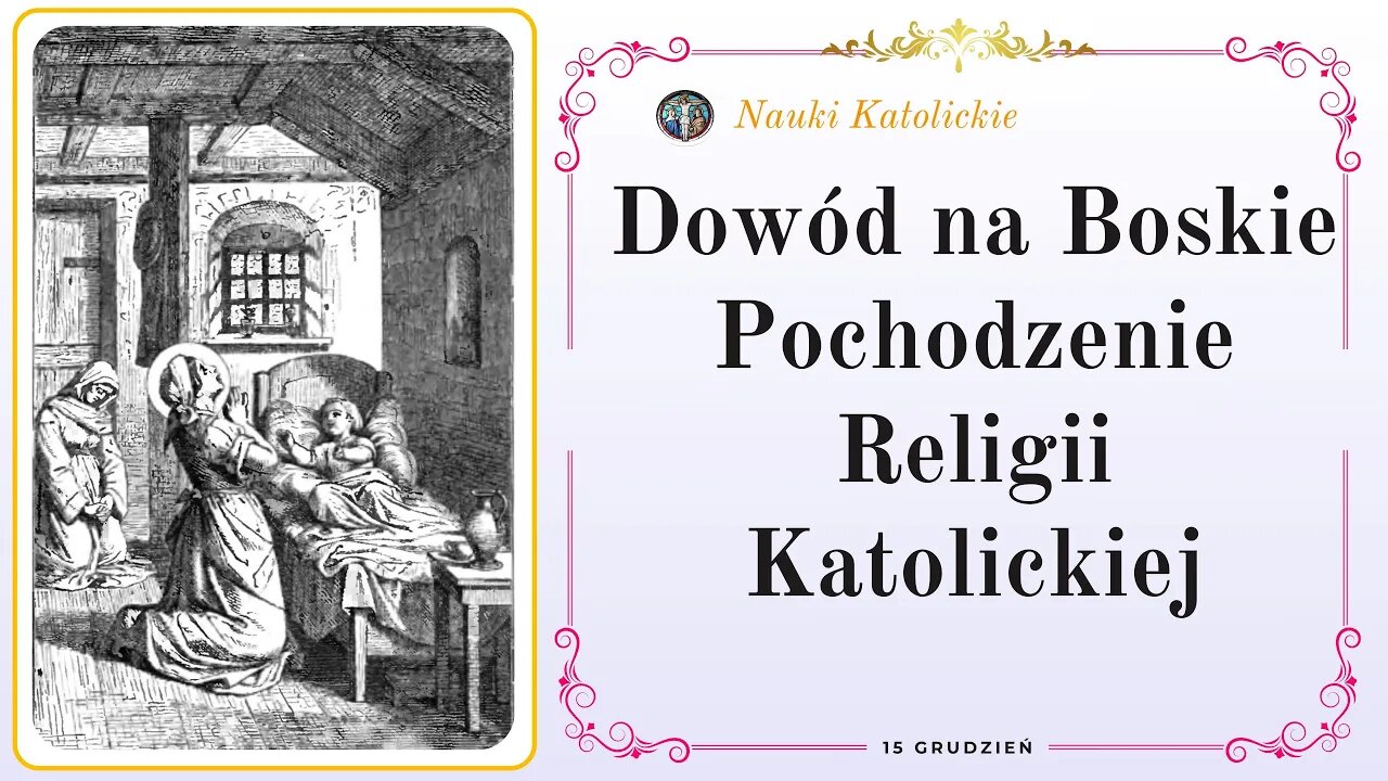 Dowód na Boskie Pochodzenie Religii Katolickiej | 15 Grudzień