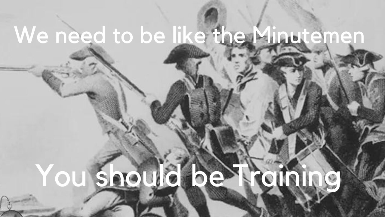 We NEED To Be More Like The Minutemen // It is TIME To TRAIN