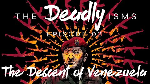 The Deadly Isms | S1 Ep 2: The Descent of Venezuela