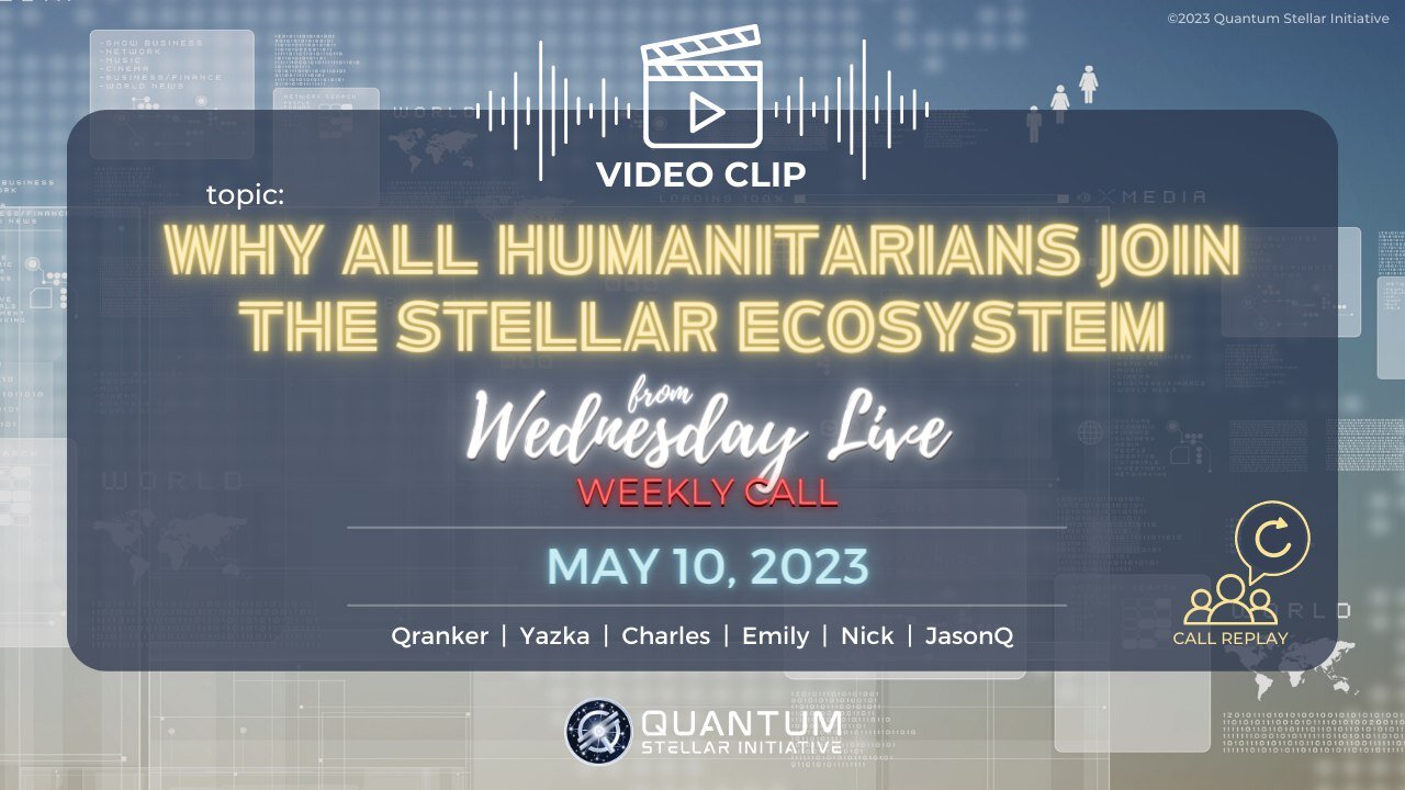 Why All Humanitarians Join the Stellar Ecosystem (QSI Wednesday Panel clip from May 10, 2023)