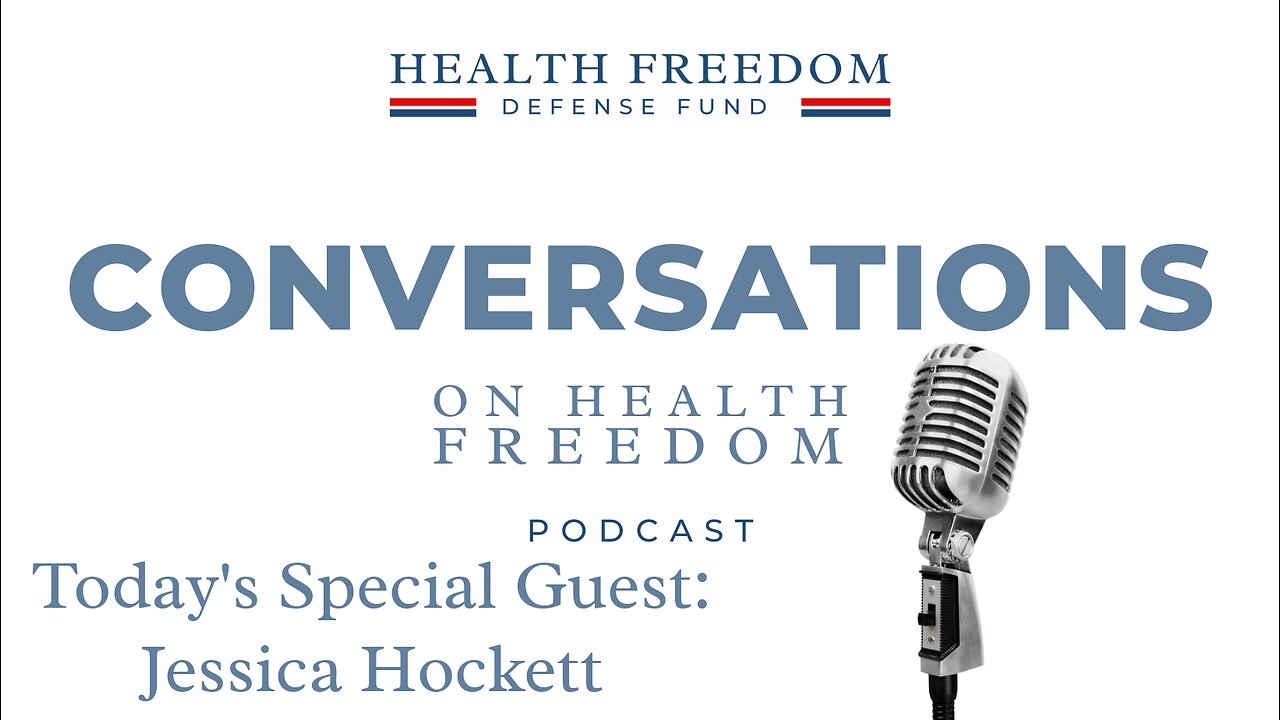 Conversations on Health Freedom with Jessica Hockett