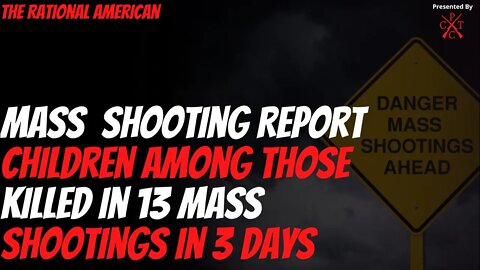 8 People Dead over 50 injured in 13 Mass Shootings THIS WEEKEND ALONE