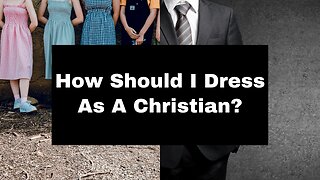 How Should a Christian Dress?