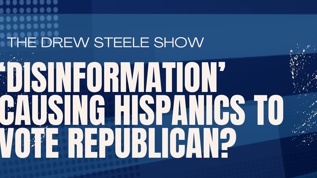 ‘Disinformation’ Causing Hispanics To Vote Republican?