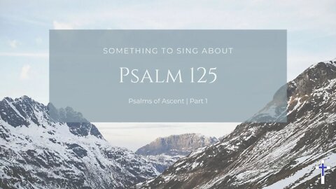 08/08/21 | Confidence in the Lord (Psalm 125)