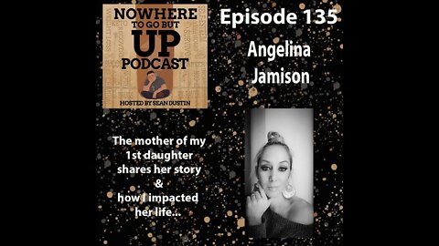 #135 The Mother Of My 1st Daughter Shares Her Story & How I Impacted her Life...