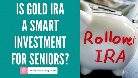 Is Gold IRA a Smart Investment for Seniors?