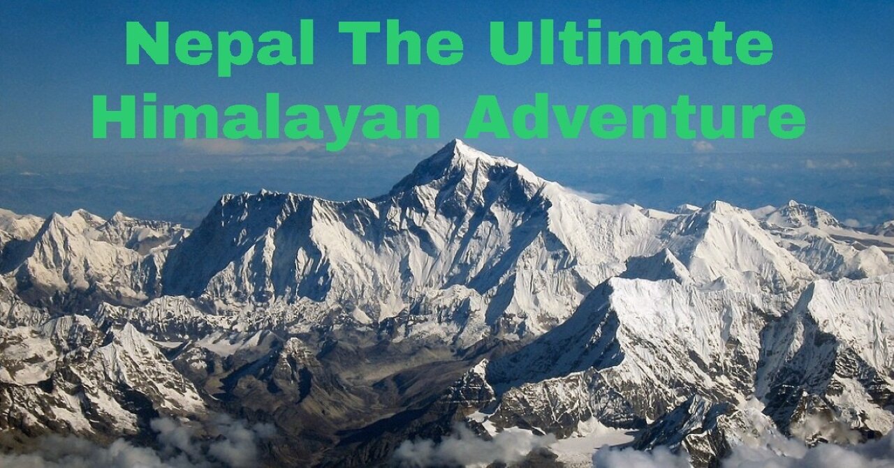 Nepal The Ultimate Himalayan Adventure