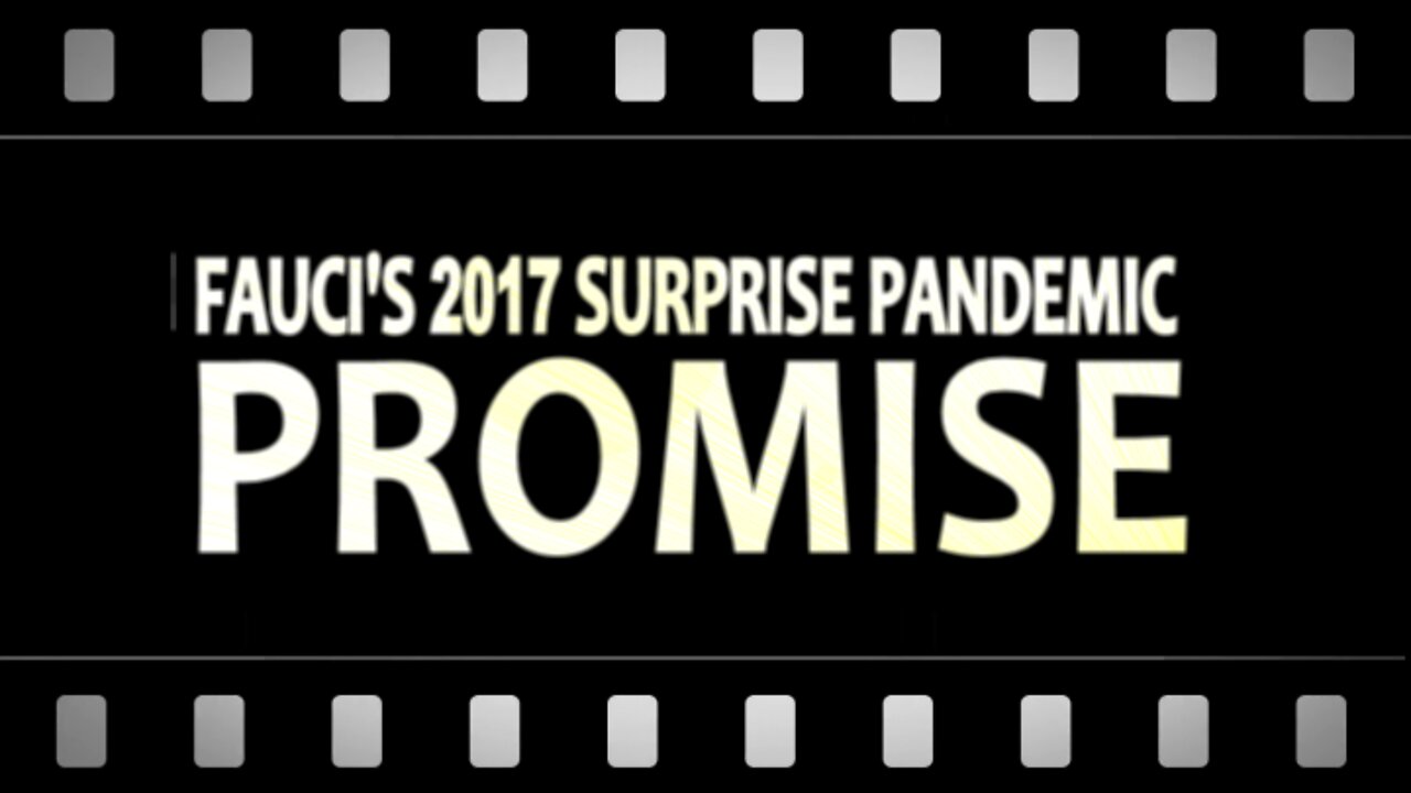 Fauci's 2017 Surprise Pandemic Promise