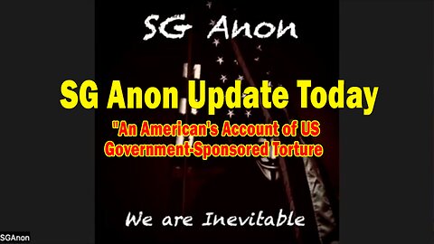 SG Anon Update Today Nov 8: "An American's Account of US Government-Sponsored Torture"