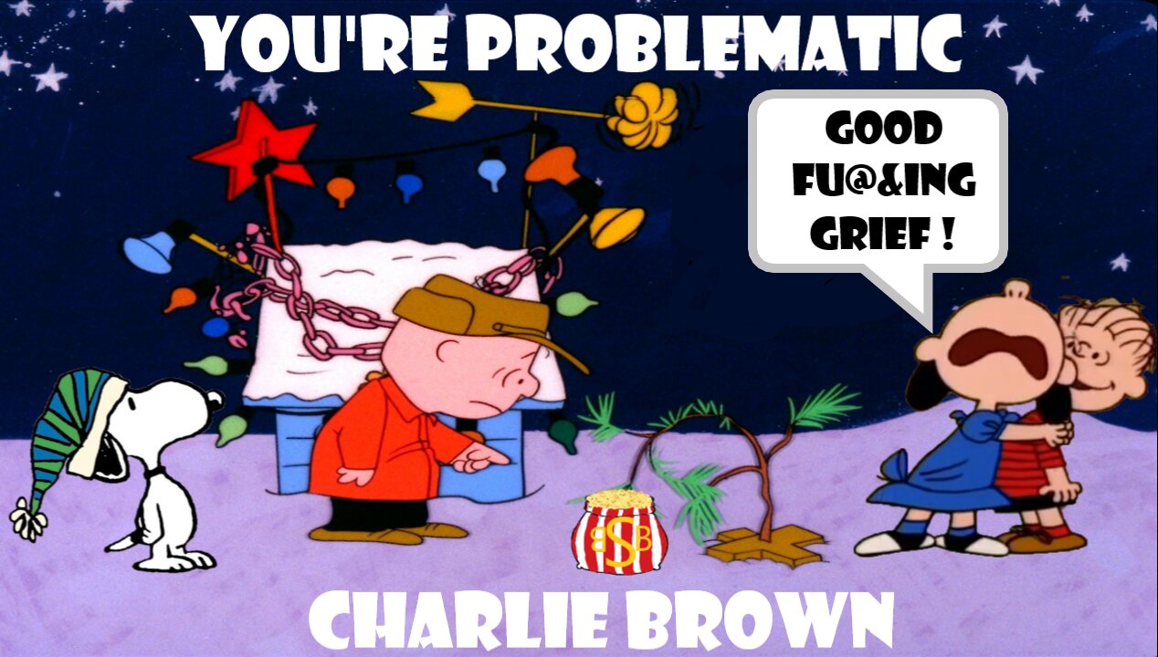 You're Problematic Charlie Brown?!