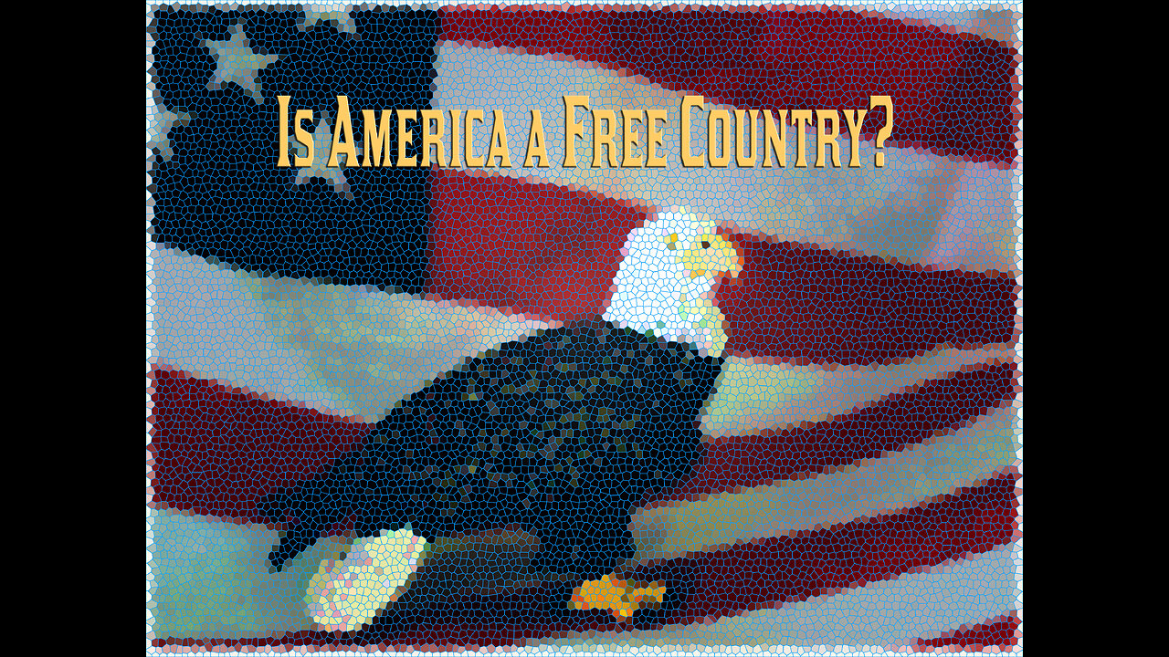 Is America (Still) Really a Free Country?