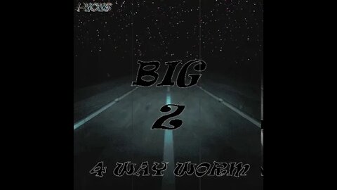 For the Living, BIG Z, 4 WAY WORM, P!O!S