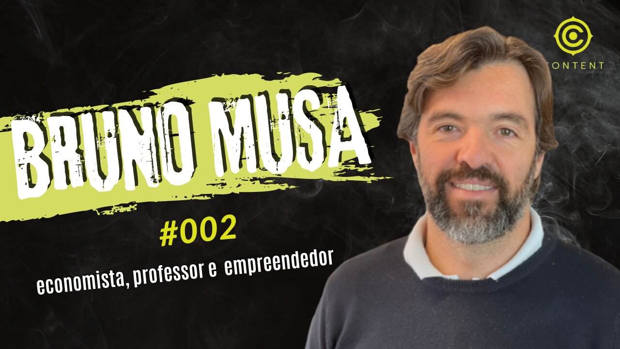 Bruno Musa - Economista, Professor e Empreendedor | CONTENT PODCAST #002