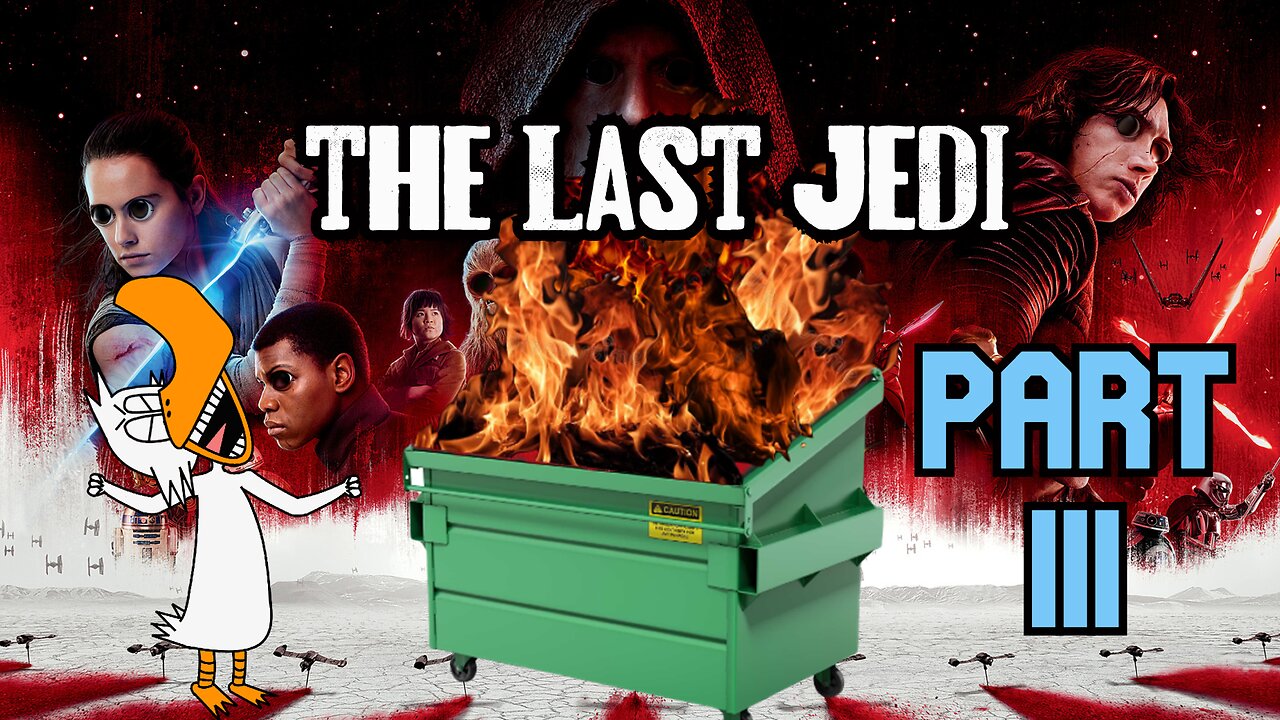 The Last Jedi: A Complete Dumpster Fire - Part 3