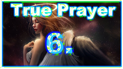 6.True Prayer. The Ladder ends.