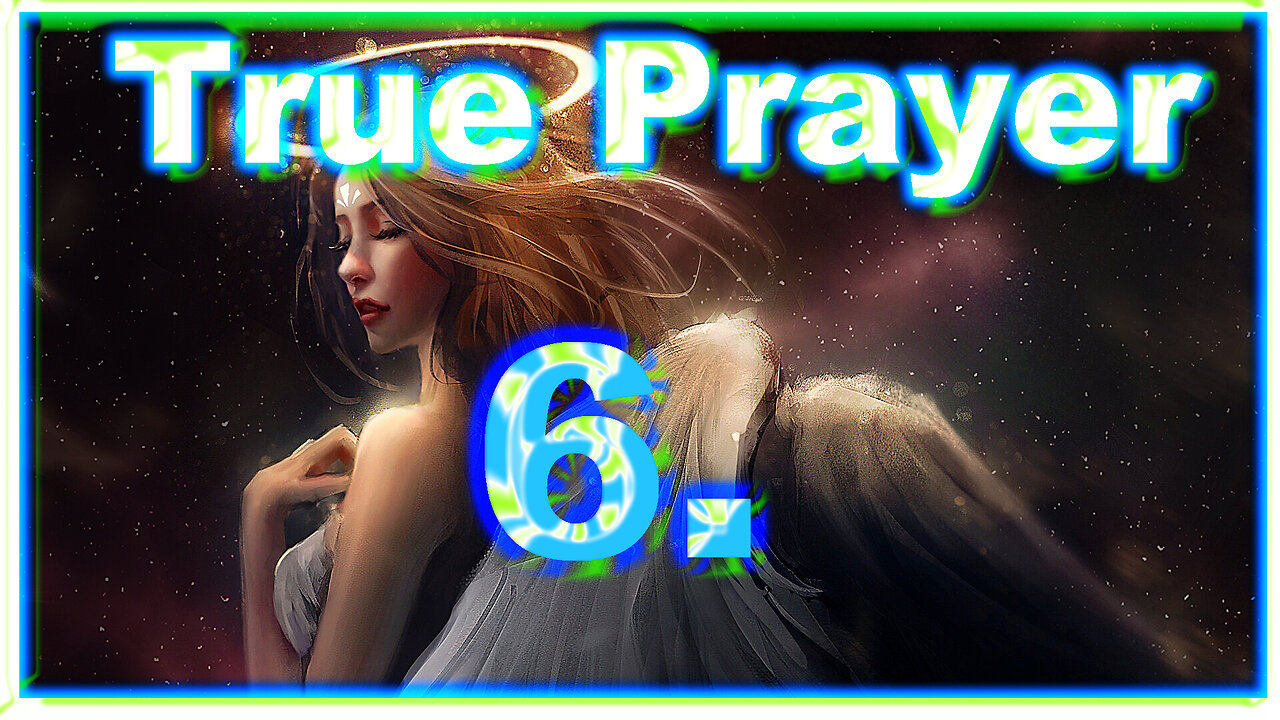 6.True Prayer. The Ladder ends.
