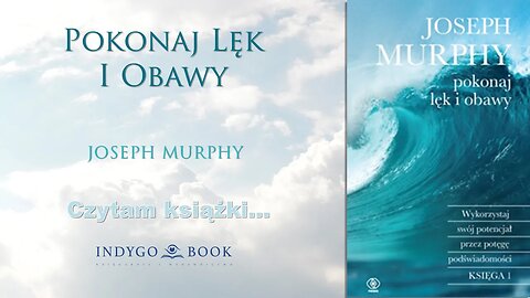 Odc. 92 - JOSEPH MURPHY - Pokonaj lęk i obawy