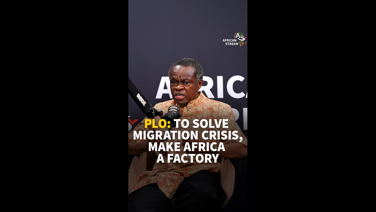 PLO: TO SOLVE MIGRATION CRISIS, MAKE AFRICA A FACTORY