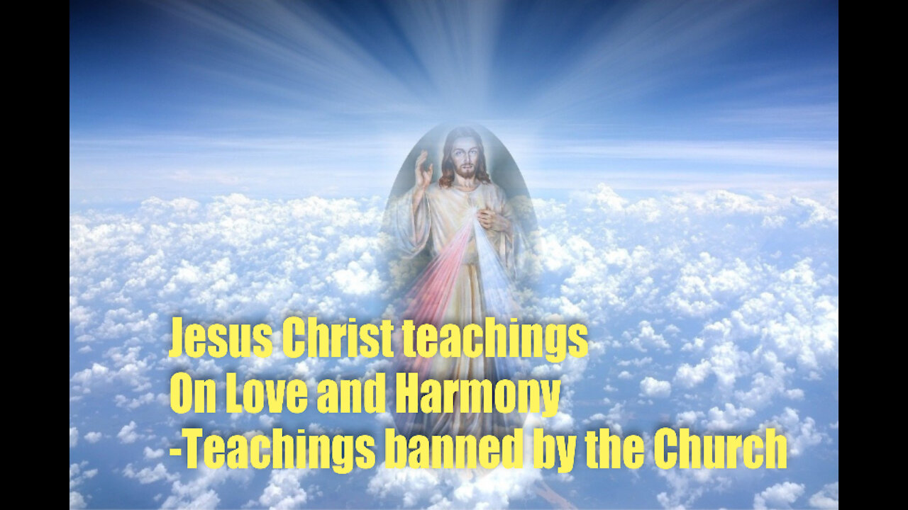 Jesus Christ Teaching on Love and Harmony – Teachings banned by the Church