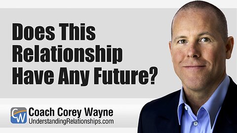 Does This Relationship Have Any Future?