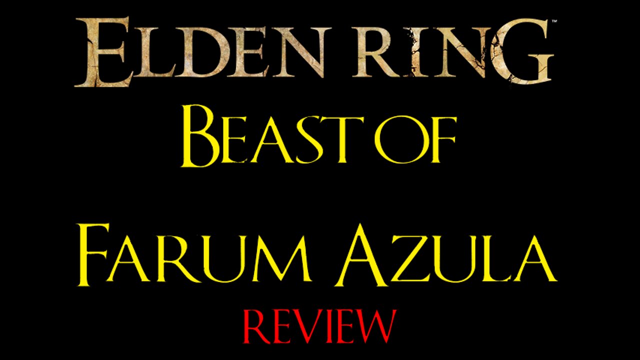 Elden Ring - Beast of Farum Azula - Review