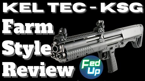 Farm Style Review: Kel Tec KSG
