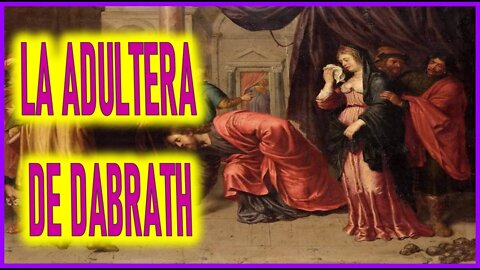 LA ADULTERA DE DABRATH - CAPITULO 127 - VIDA DE JESUS Y MARIA POR ANA CATALINA EMMERICK