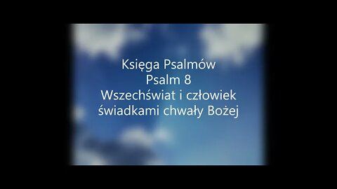 Księga Psalmów Psalm 8 Wszechświat i człowiek świadkami chwały Bożej