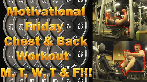 Motivational Friday Chest & Back Workout! 5th Day in a Row!!!