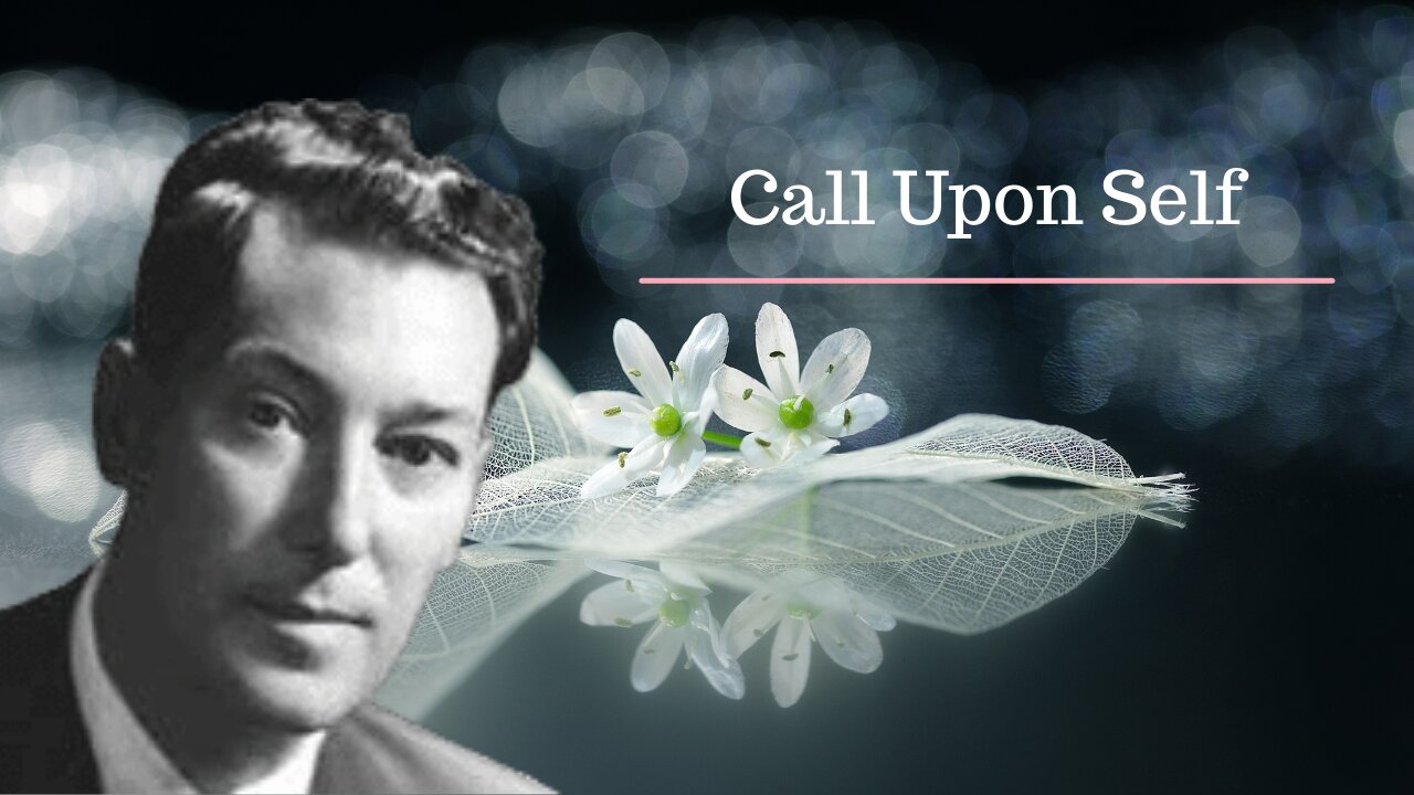 Call Upon Self [Neville Goddard Lectures]