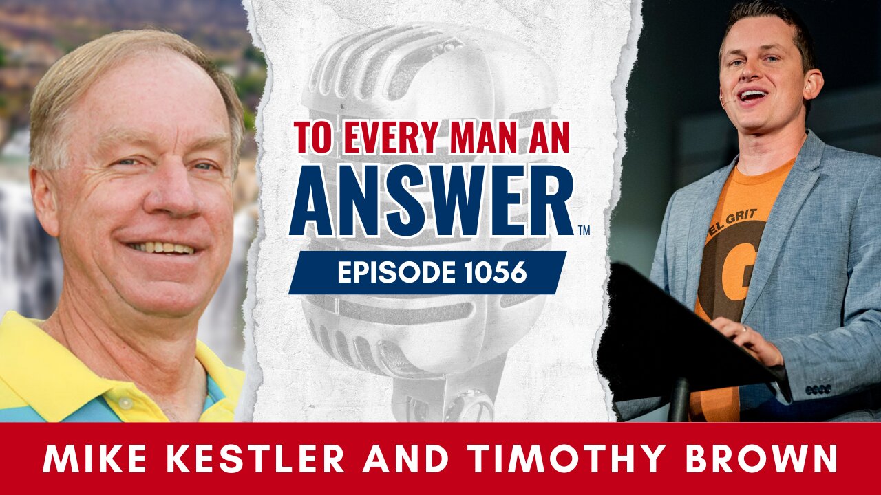 Episode 1056 - Pastor Mike Kestler and Pastor Timothy Brown on To Every Man An Answer