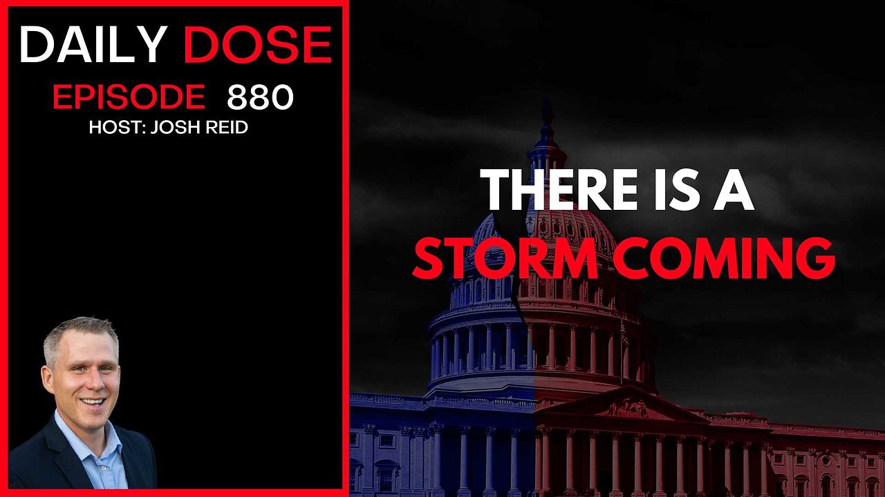 There Is A Storm Coming | Ep. 880 The Daily Dose