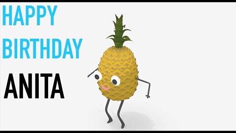 Happy Birthday ANITA! - PINEAPPLE Birthday Song